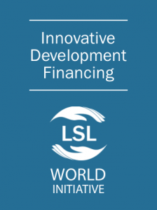 LSL World Initiative - Innovative Development Financing